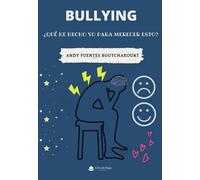 Bullying: ¿Qué he hecho yo para merecer esto? (SIN COLECCION)