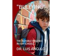"BULLYING”: THE INVISIBLE VIOLENCE IN OUR SCHOOLS.