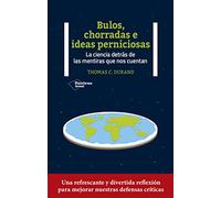 Bulos, chorradas e ideas perniciosas: La ciencia detrás de las mentiras que nos cuentan (ACTUAL)