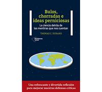 Bulos, chorradas e ideas perniciosas: La ciencia detrás de las mentiras que nos cuentan (ACTUAL)