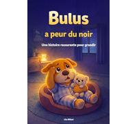 Bulus a peur du noir: Livre enfant peur du noir 3-5 ans - Histoire du soir pour le coucher et le sommeil (Bulus dort sans papa et maman)
