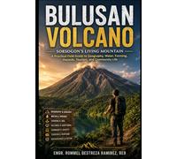 BULUSAN VOLCANO: Sorsogon's Living Mountain: A Practical Field Guide to Geography, Water, Farming, Hazards, Tourism, and Community Life (Signs of Times)