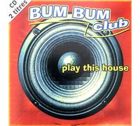 Bum Bum Club - Play This House (cd single 474 136.2)