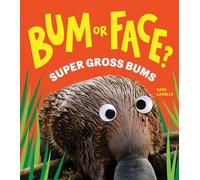 Bum or Face? Super Gross Bums: The Outrageous Animal Guessing Game Book for Kids! (Bum or Face Book 3)