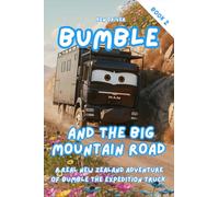 Bumble And The Big Mountain Road: The real adventures of Bumble the Expedition Truck. A fun picture book about friendship, overcoming challenges with ... course, trucks. Best for children aged 4-8.