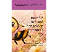 Bumble Bee and her golden summer's day: Truddi and the Secret of the Silver Thread (Bumble Bee and her Friends!)
