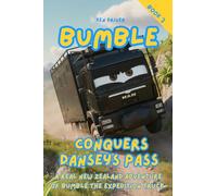 Bumble Conquers Danseys Pass: The real adventures of Bumble the Expedition Truck. A fun picture book about friendship & overcoming challenges with kindness. Best for children aged 4-8.