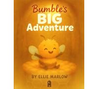 Bumble’s Big Adventure: A Gentle Bedtime Story About Kindness, Courage, and Finding the Way Home - For Kids Ages 3-6