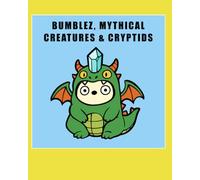 Bumblez, Mythical Creatures And Cryptids: Colouring Book