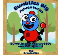 Bumblies Big Adventures: Bumblie and The Wobbly World of Floof