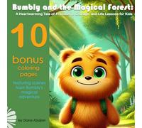 Bumbly and the Magical Forest: A Heartwarming Tale of Friendship, Courage, and Life Lessons for Kids: 10 bonus coloring pages featuring scenes from Bumbly's magical adventure.