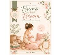 Bump & Bloom: A Pregnancy Journal: Memories, Milestones & Moments of Our Beautiful Journey