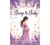 Bump to Baby: Guided Pregnancy Journal & Memory Book for Moms -: Track Milestones, Share Letters, and Celebrate Motherhood