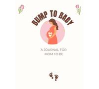 BUMP TO BABY is a 90-page guided pregnancy journal turns nine months of change into a keepsake: for the mom to be