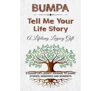 Bumpa Tell Me Your Life Story: Beautiful Guided Question Journal to Share Your Bumpa's Life Stories & Memories.