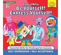 Bumper and McDog Be Yourself! Express Yourself!: Encourage Self-Expression and Self-Acceptance