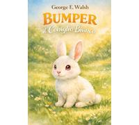 Bumper il Coniglio Bianco (Storie di animali al tramonto)