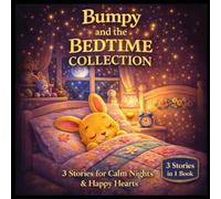 Bumpy and the BEDTIME COLLECTION: 3 Stories for Calm Nights & Happy Hearts (Bumpy the Bunny's Adventures)