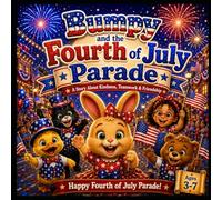 Bumpy and the Fourth of July Parade: A Heartwarming Children’s Picture Book About Teamwork, Kindness, Friendship and Celebration (Bumpy the Bunny's Adventures)