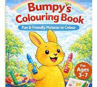 Bumpy's Colouring Book: Fun & Friendly Pictures to Colour for Ages 3-7 (Bumpy the Bunny's Adventures)