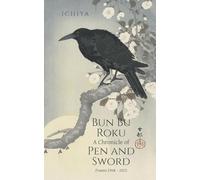 Bun Bu Roku A Chronicle of Pen and Sword: Poems 1968 - 2025