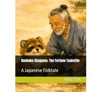 Bunbuku Chagama: The Fortune Teakettle: A Japanese Folktale (Kogetsu Japanese Tales)