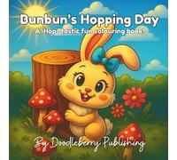 Bunbun's Hopping Day: A hop-tastic fun colouring book for children (Doodleberry Animal Friends Collectable Colouring Series)