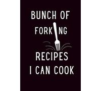 Bunch of Forking Recipes I Can Cook: Personalized Recipe Book with prompt space 6 x9 inches Hardcover