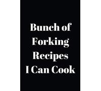 Bunch of Forking Recipes I Can Cook: Recipe book to write in your own recipes- Blank cookbooks to write in your Favorite Recipe, Empty Recipe BookBlank Recipe, Cookbook, 6x9, Page 108 (Unique Cover)