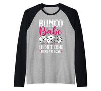 Bunco Babe I Didn'T Come To Lose, Divertido Juego de Bunco para Mujeres Camiseta Manga Raglan