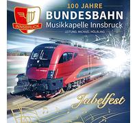 Bundesbahn Musikkapelle Innsbruck - Jubelfest; 100 Jahre - Die offizielle Jubiläums-Produktion; Blasmusik aus Tirol