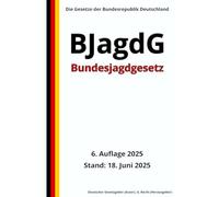 Bundesjagdgesetz - BJagdG, 6. Auflage 2025: Die Gesetze der Bundesrepublik Deutschland
