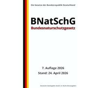 Bundesnaturschutzgesetz - BNatSchG, 7. Auflage 2026: Die Gesetze der Bundesrepublik Deutschland