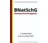 Bundesnaturschutzgesetz - BNatSchG, 7. Auflage 2026: Die Gesetze der Bundesrepublik Deutschland