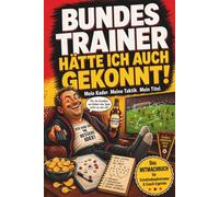 Bundestrainer hätte ich auch gekonnt!: Mein Kader. Meine Taktik. Mein Titel. - Das Mitmachbuch für Schattenbundestrainer & Couch-Experten zur WM 2026