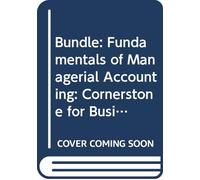 Bundle: Fundamentals of Managerial Accounting: Cornerstone for Business Decisions + CengageNOW Printed Access Card
