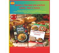 Bundle Italiano Sin Gluten: Pasta, Pan & Pizza: Recetas italianas auténticas en un pack 2 en 1 - Pastas caseras perfectas, panes artesanales y pizzas ... Ultimate Italian Gluten-Free Cookbook Series)
