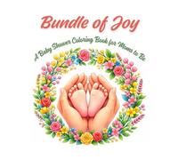 Bundle of Joy: A baby shower coloring book por Moms to Be