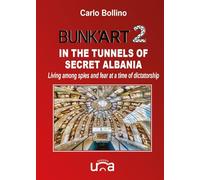 Bunk'Art 2. In the tunnels of secret Albania. Living among spies and fear at a time of dictatorship