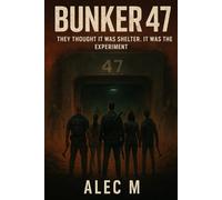 Bunker 47: Mutation Below: They Thought It Was Shelter. It Was the Experiment.