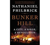Bunker Hill: A City, a Siege, a Revolution: 1 (The American Revolution Series)