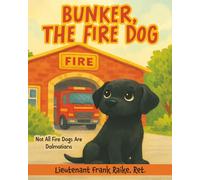 Bunker, The Fire Dog: Not All Fire Dogs Are Dalmatians