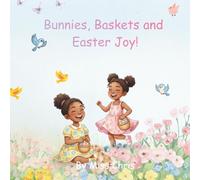 Bunnies, Baskets and Easter Joy!