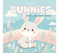 Bunnies cute coloring book: 30 easy and fun designs to color funny and happy bunny animals