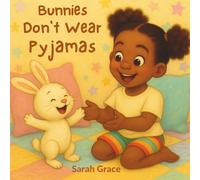 Bunnies Don't Wear Pyjamas: A Cosy Bedtime Rhyming Storybook for Kids | Bunny Adventure and Read-Aloud Picture Book (Plushies Don’t Wear Pyjamas - A ... Friendship and Dreamland Adventures)