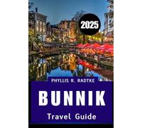 BUNNIK TRAVEL GUIDE 2025: Timeless Dutch Tranquility AwAits”