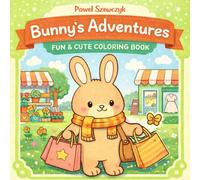 Bunny Adventures: Coloring Book for Adults and Teens with a Cute Bunny with Easy Patterns for Relaxation (Bunny Adventures - Fun & Cute Coloring Book)
