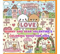 Bunny and Bear Valentine’s Coloring Book for Kids: Cute & Cozy Kawaii Coloring Pages with Hearts, Love, and Friendship | Easy, Bold Designs for Toddlers and Young Children Ages 3-7