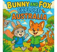 Bunny and Fox Explore Australia - A Wholesome Coloring Adventure: 50 Unique Scenes of Bunny and Fox Traveling Across Australia - From Koalas to Coral Reefs! (Bunny and Fox Explore the World)