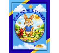 Bunny and His Best Friends: A Sweet Illustrated Story book About Friendship, Kindness, and Courage for Kids Ages 3-6